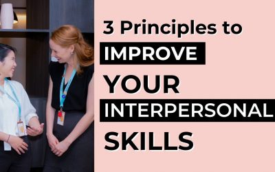 3 Principles to Improve Your Interpersonal Skills